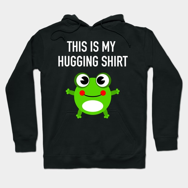 This Is My Hugging Shirt Cute Frog Hoodie by jutulen